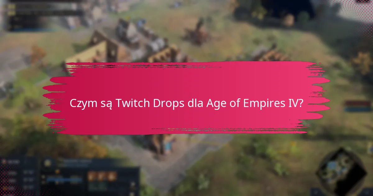 Jak odebrać moje Twitch Drops dla Age of Empires IV?