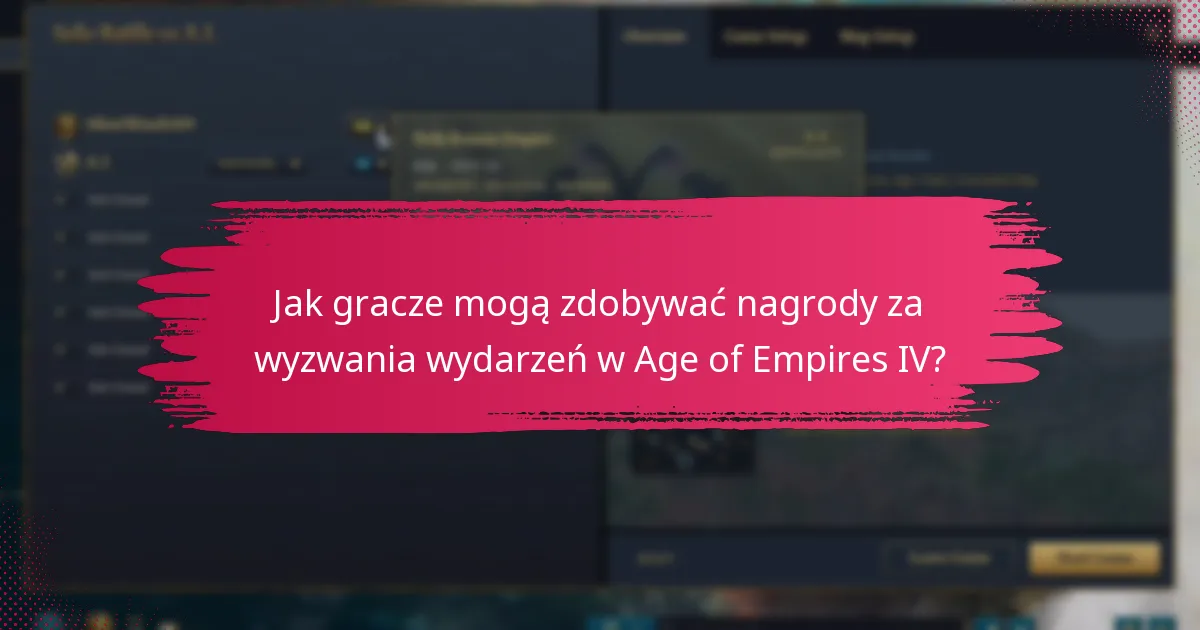 Jakie nagrody za wyzwania wydarzeń są najbardziej wartościowe w Age of Empires IV?