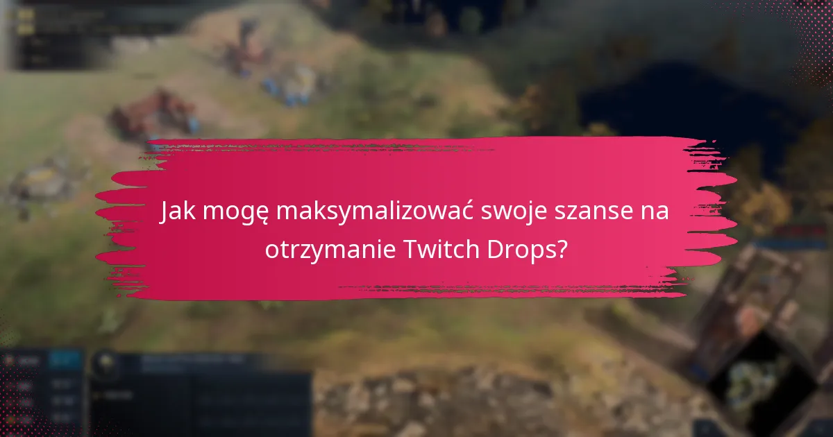 Jakie są wymagania dotyczące oglądania dla Twitch Drops?