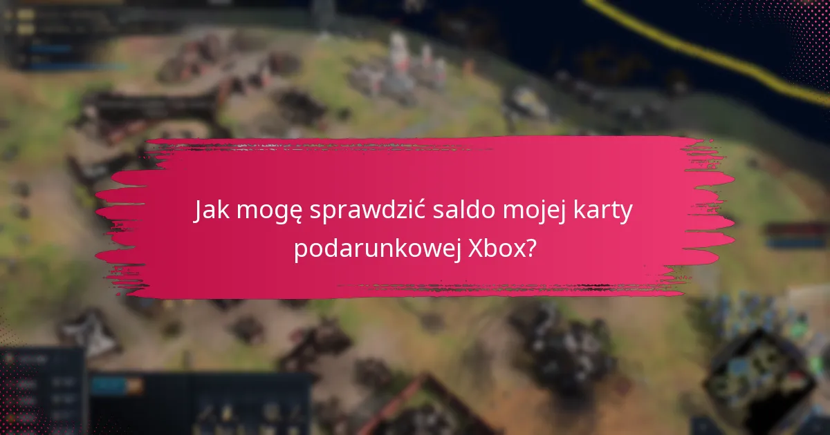Jakie są limity użytkowania sald kart podarunkowych Xbox?