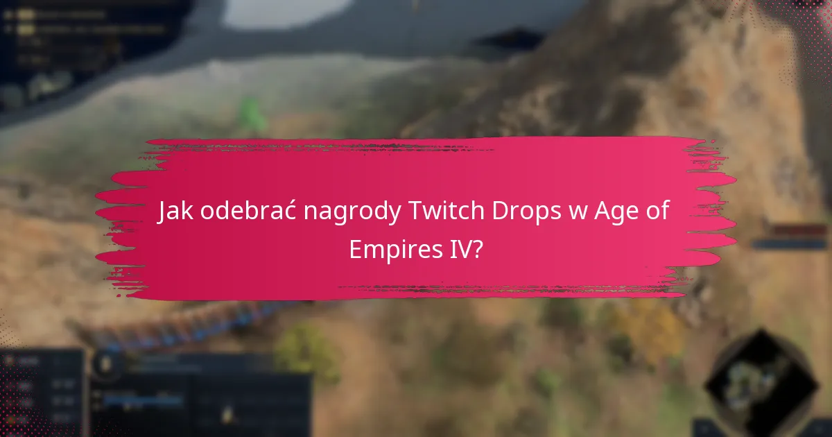 Jak odebrać nagrody Twitch Drops w Age of Empires IV?