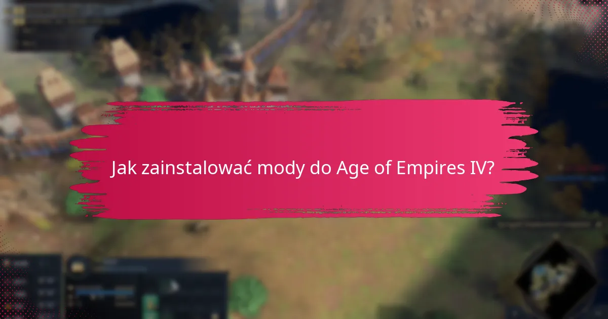 Jak zainstalować mody do Age of Empires IV?
