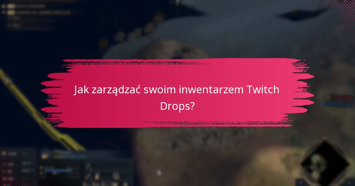 Jak zarządzać swoim inwentarzem Twitch Drops?