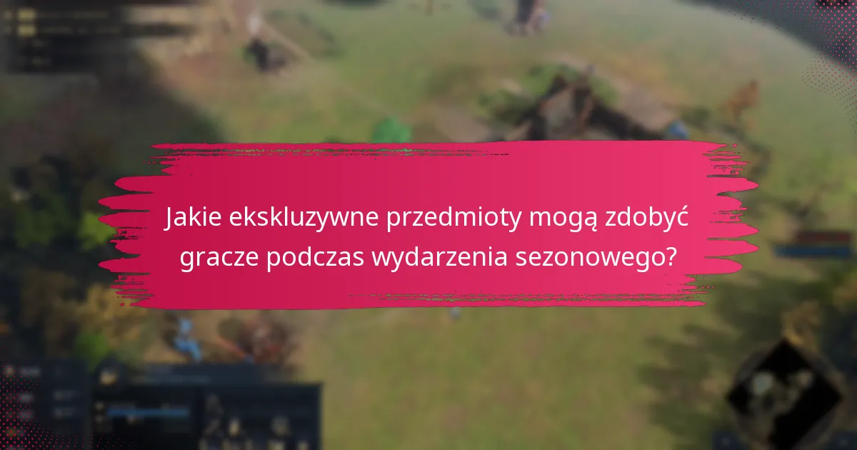 Jakie są wyzwania ograniczone czasowo w obecnym wydarzeniu sezonowym?