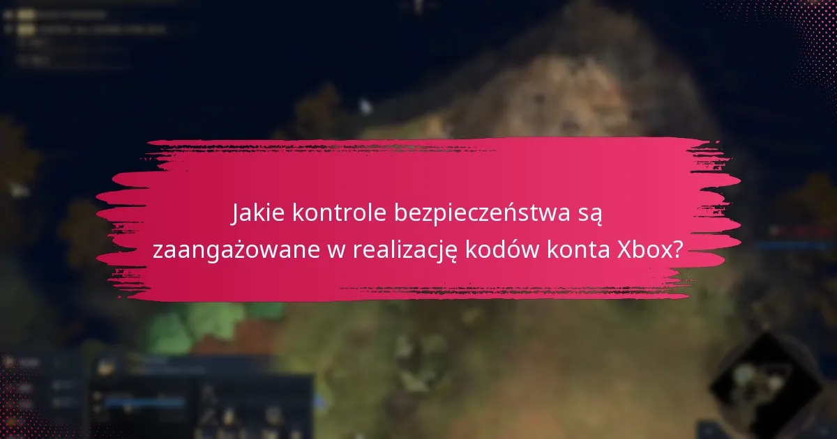 Jakie są typowe pułapki w procesie realizacji kodów konta Xbox?