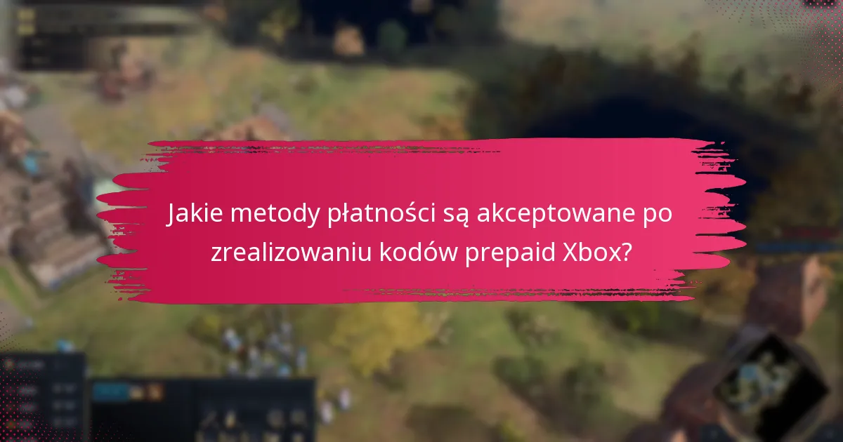 Jakie są typowe problemy, z jakimi borykają się użytkownicy podczas realizacji kodów prepaid Xbox?