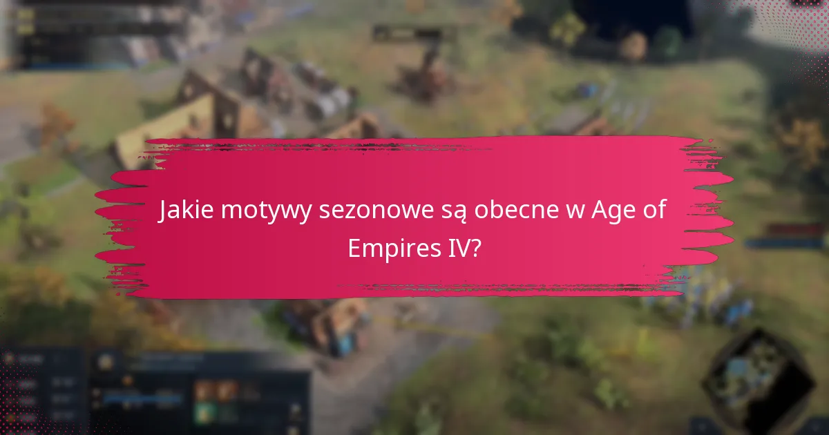 Jakie motywy sezonowe są obecne w Age of Empires IV?