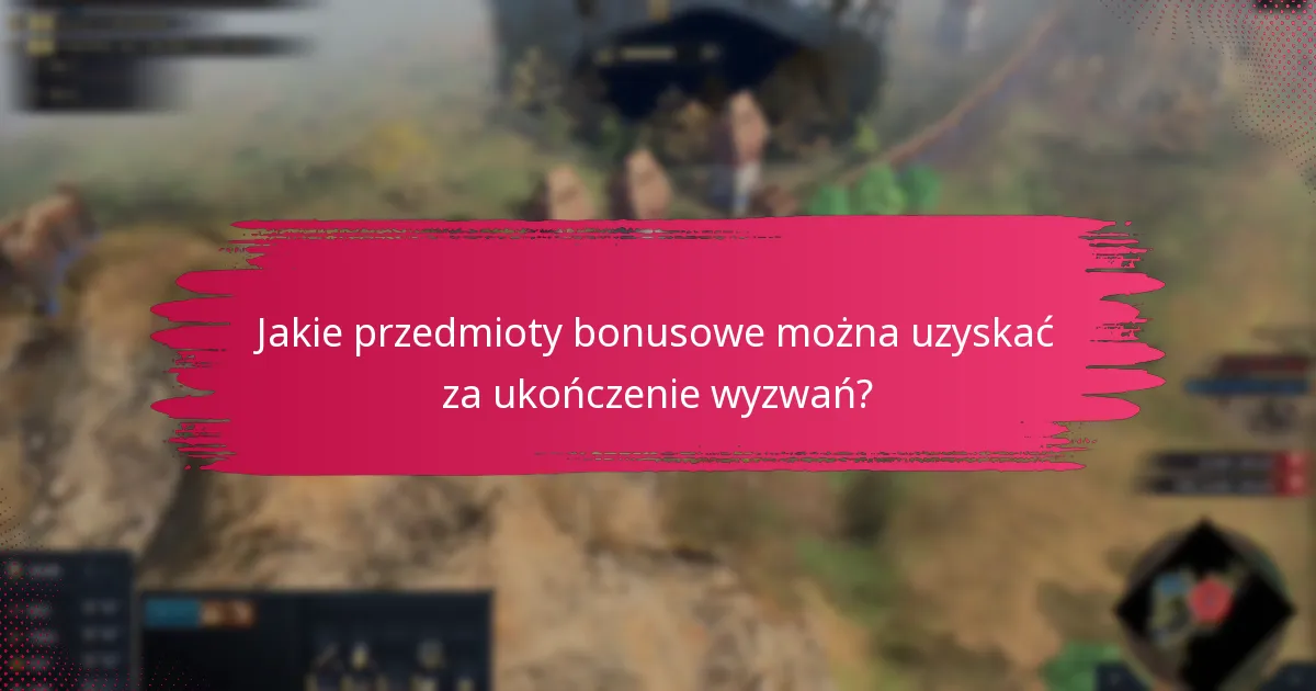 Jakie wyzwania oferują najlepsze nagrody w Age of Empires IV?