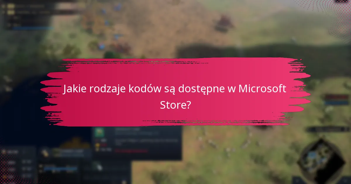 Jakie rodzaje kodów są dostępne w Microsoft Store?