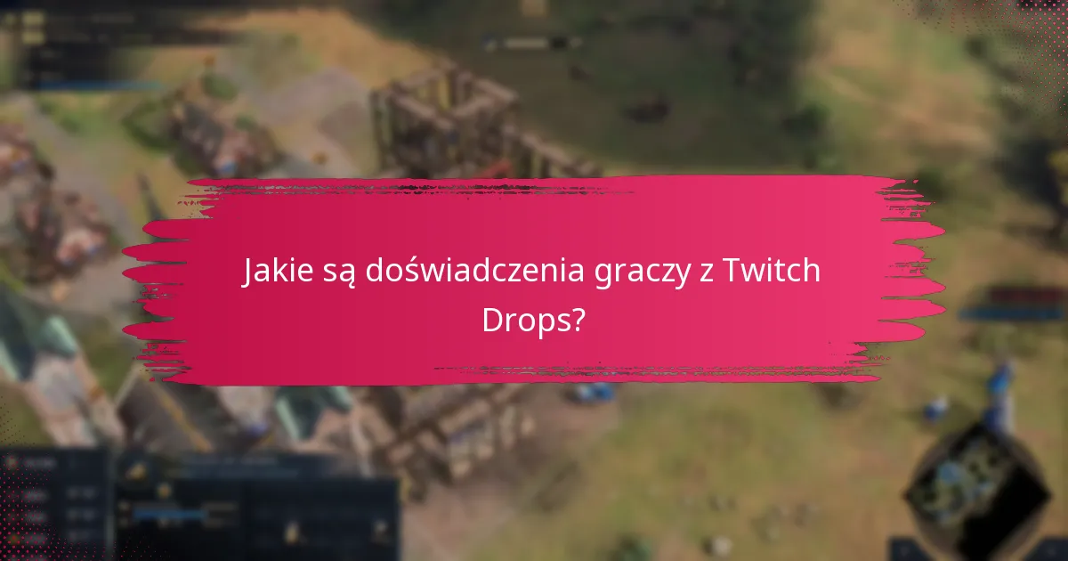 Jakie sugestie poprawy zgłosili gracze dla Twitch Drops?