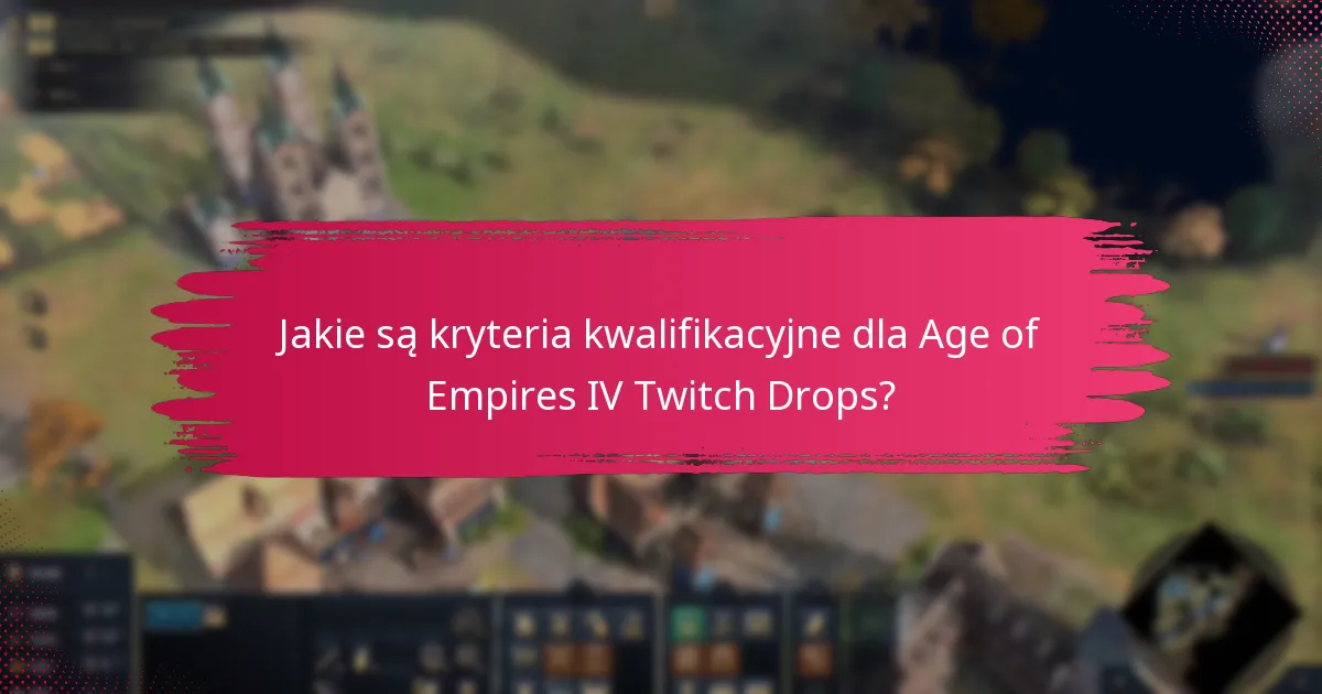 Jak Age of Empires IV Twitch Drops wypadają w porównaniu do innych gier?
